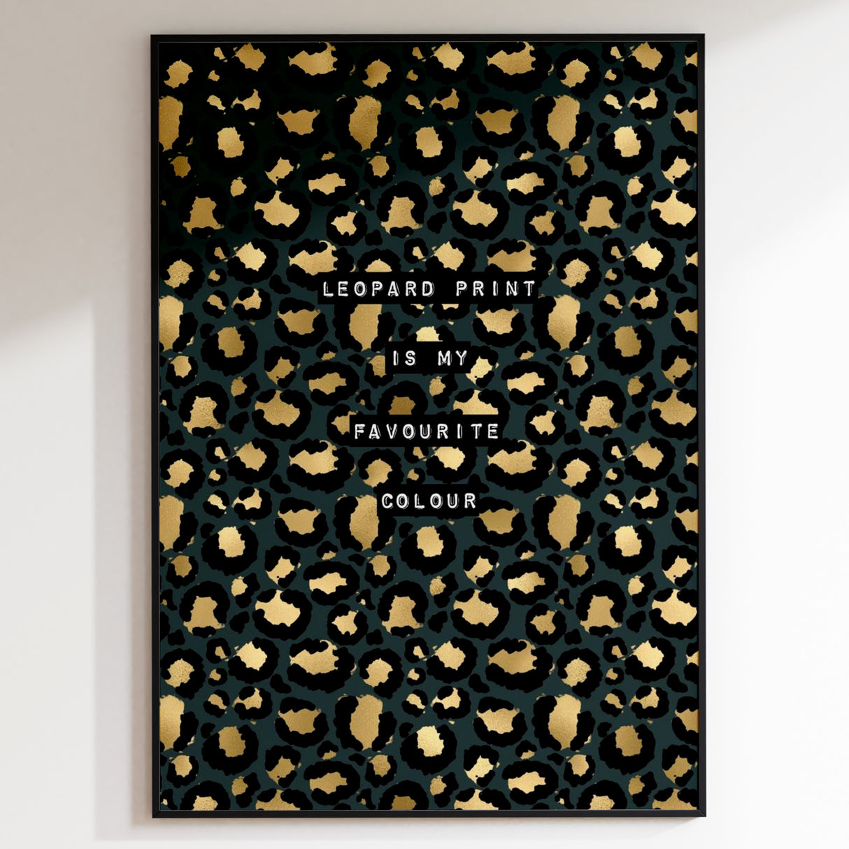 Leopard Print Is My Favourite Colour (Green) Print