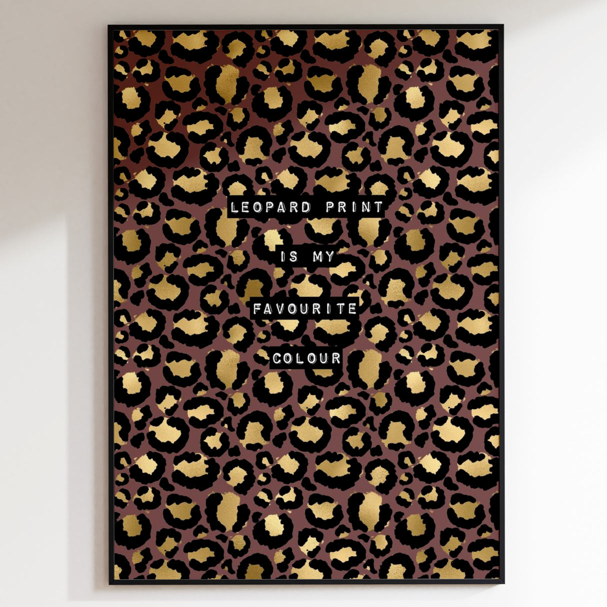 Leopard Print Is My Favourite Colour Print (Dirty Grape)