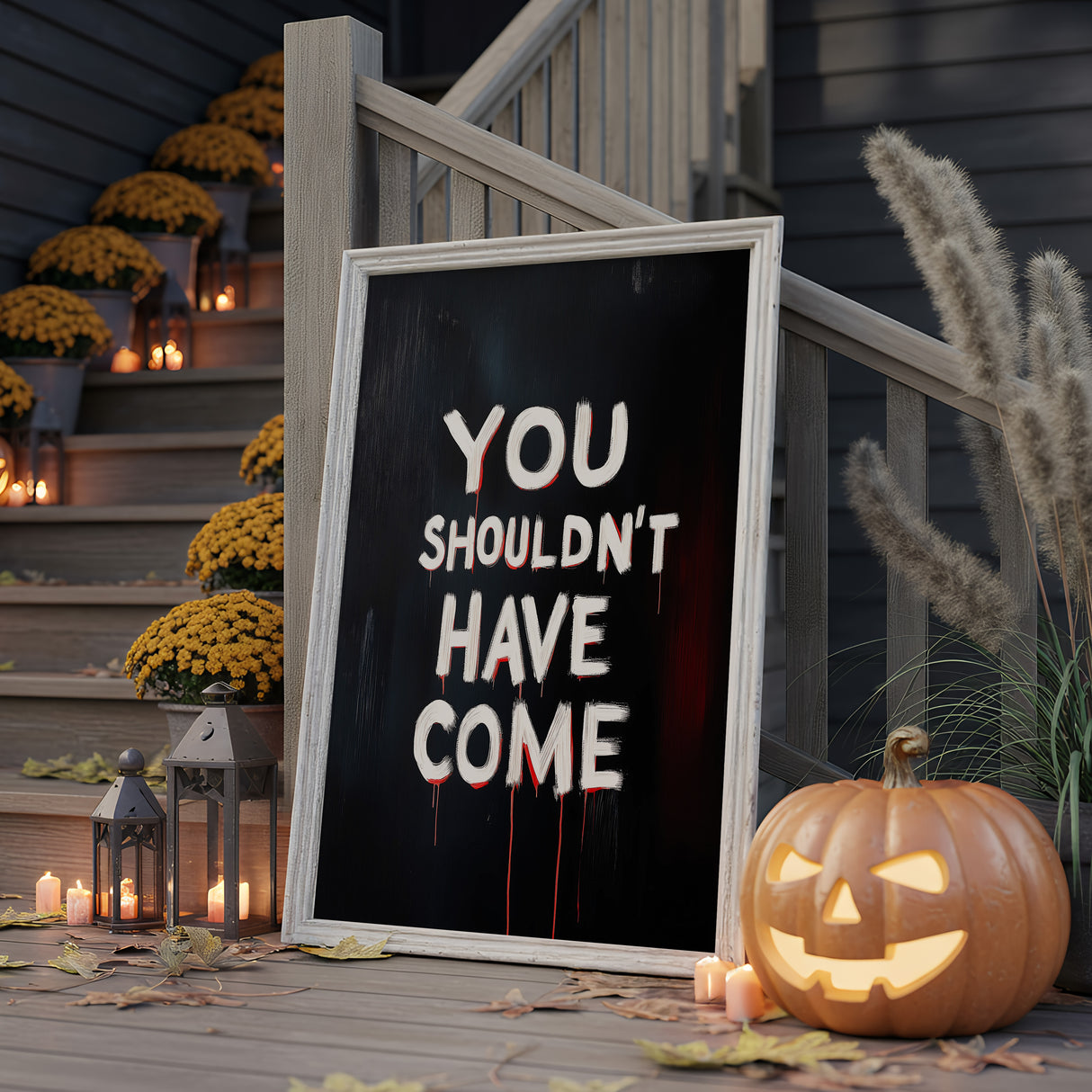 You Shouldn't Have Come