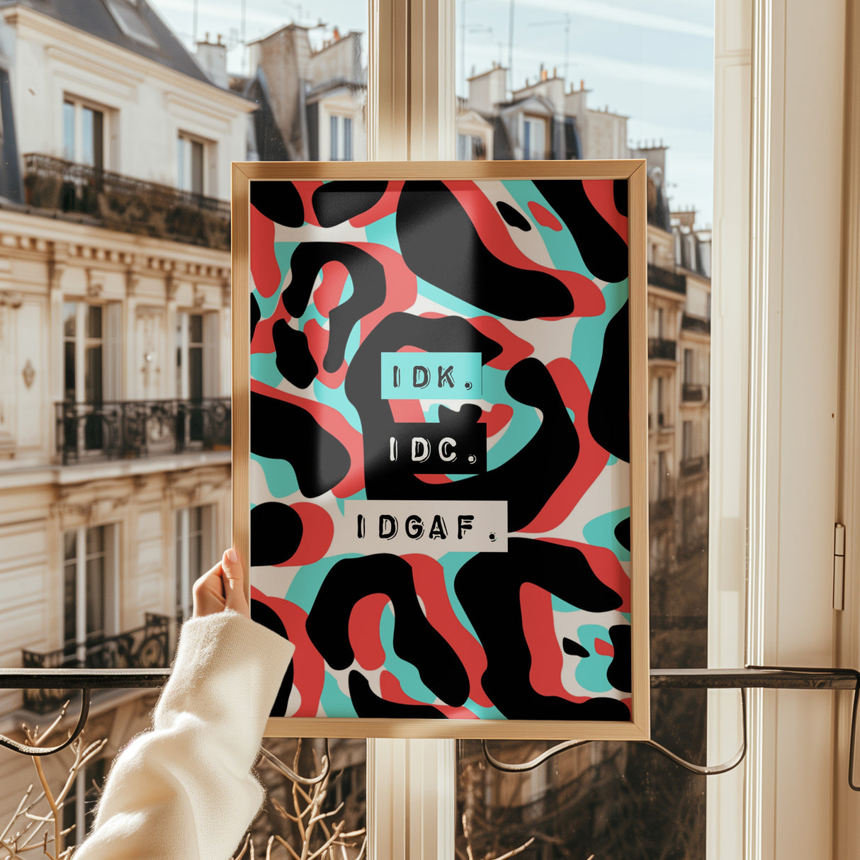 IDK, IDC, IDGAF Print