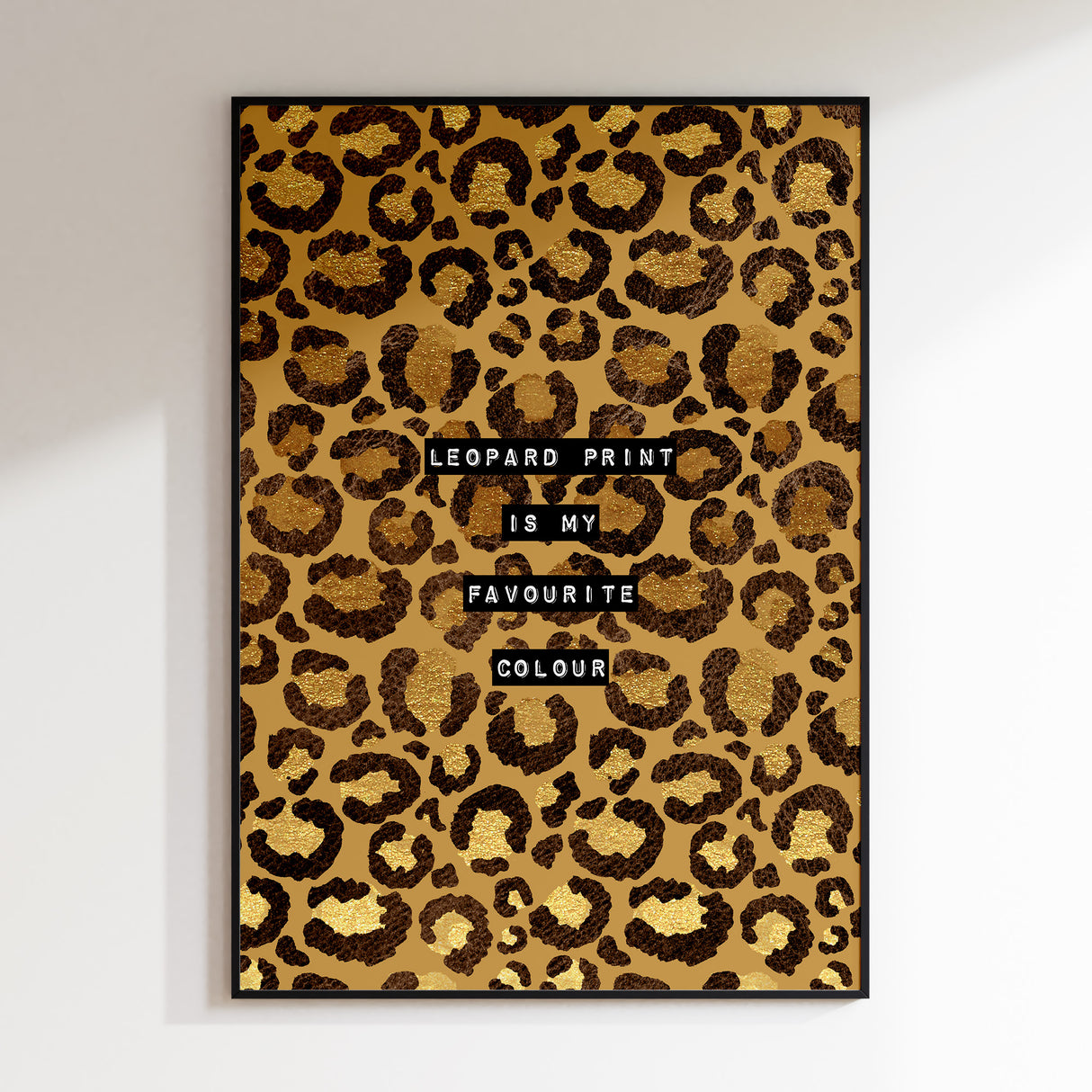 Leopard Print Is My Favourite Colour 24K