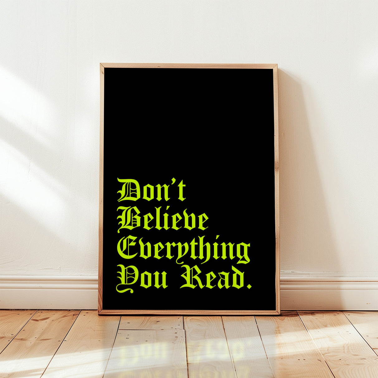 Don’t Believe Everything Print