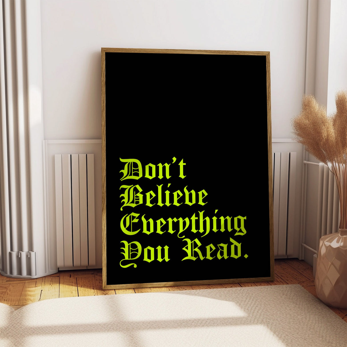 Don’t Believe Everything Print