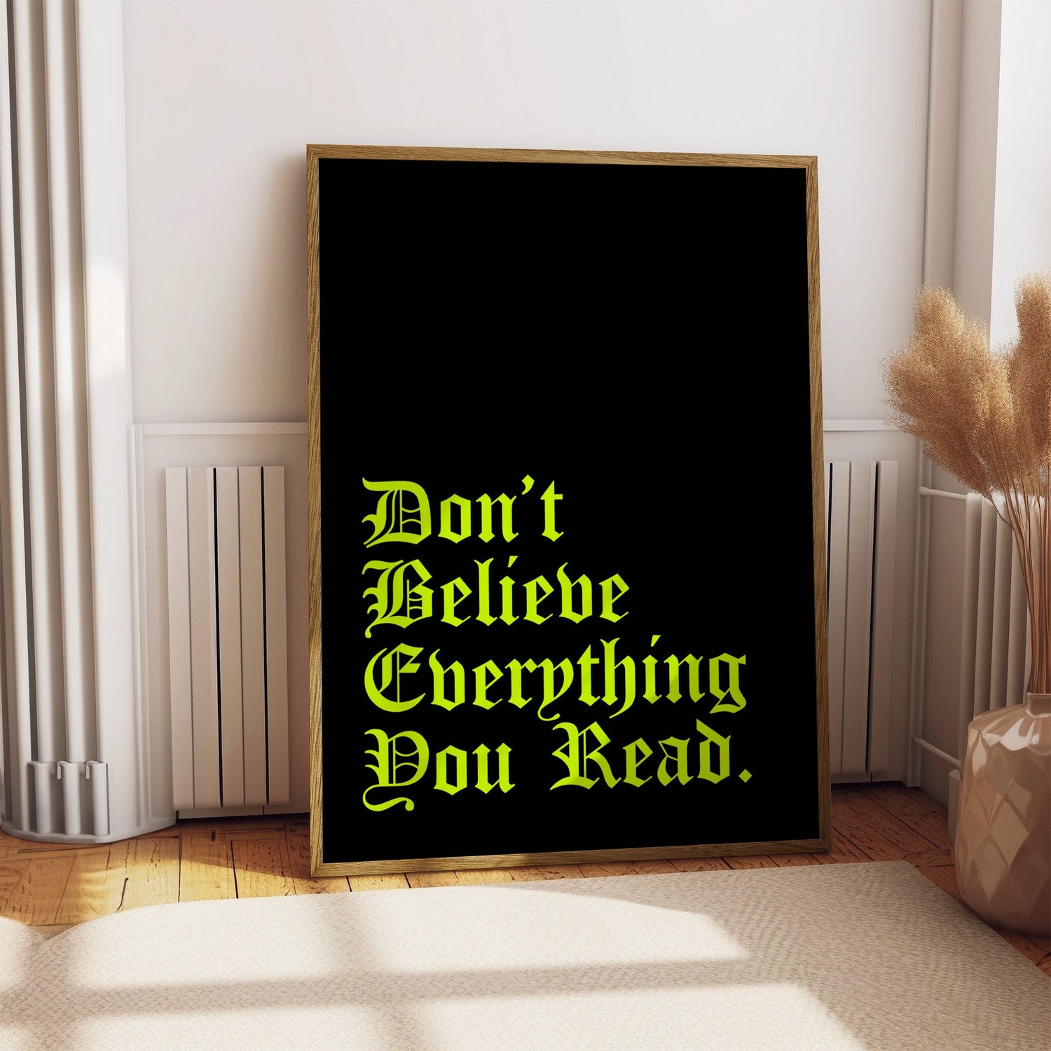 Don’t Believe Everything Print