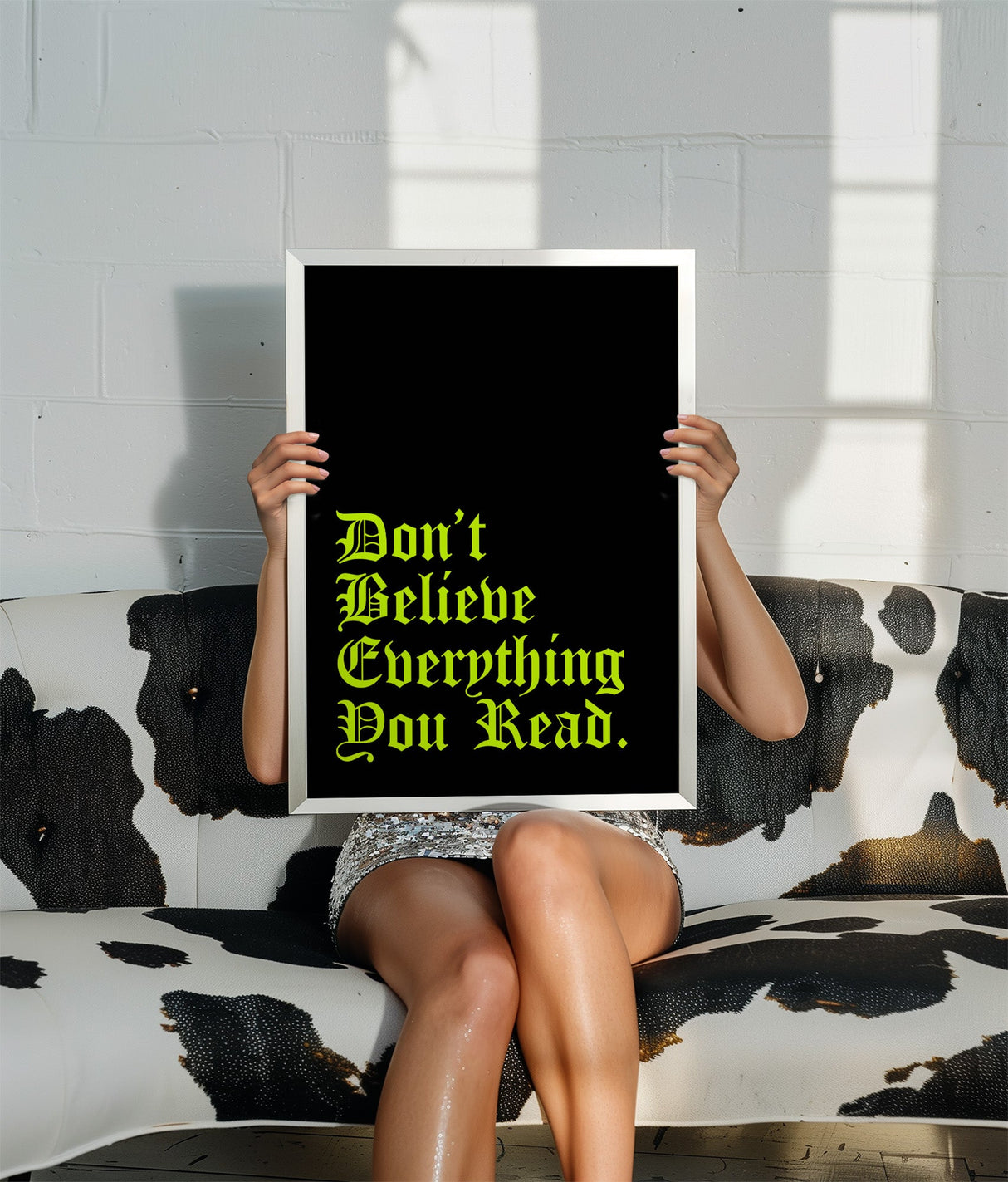 Don’t Believe Everything Print