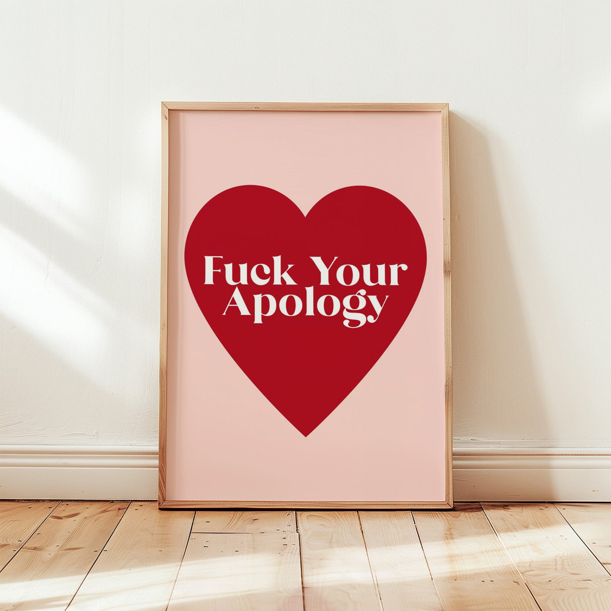 F*ck Your Apology Print
