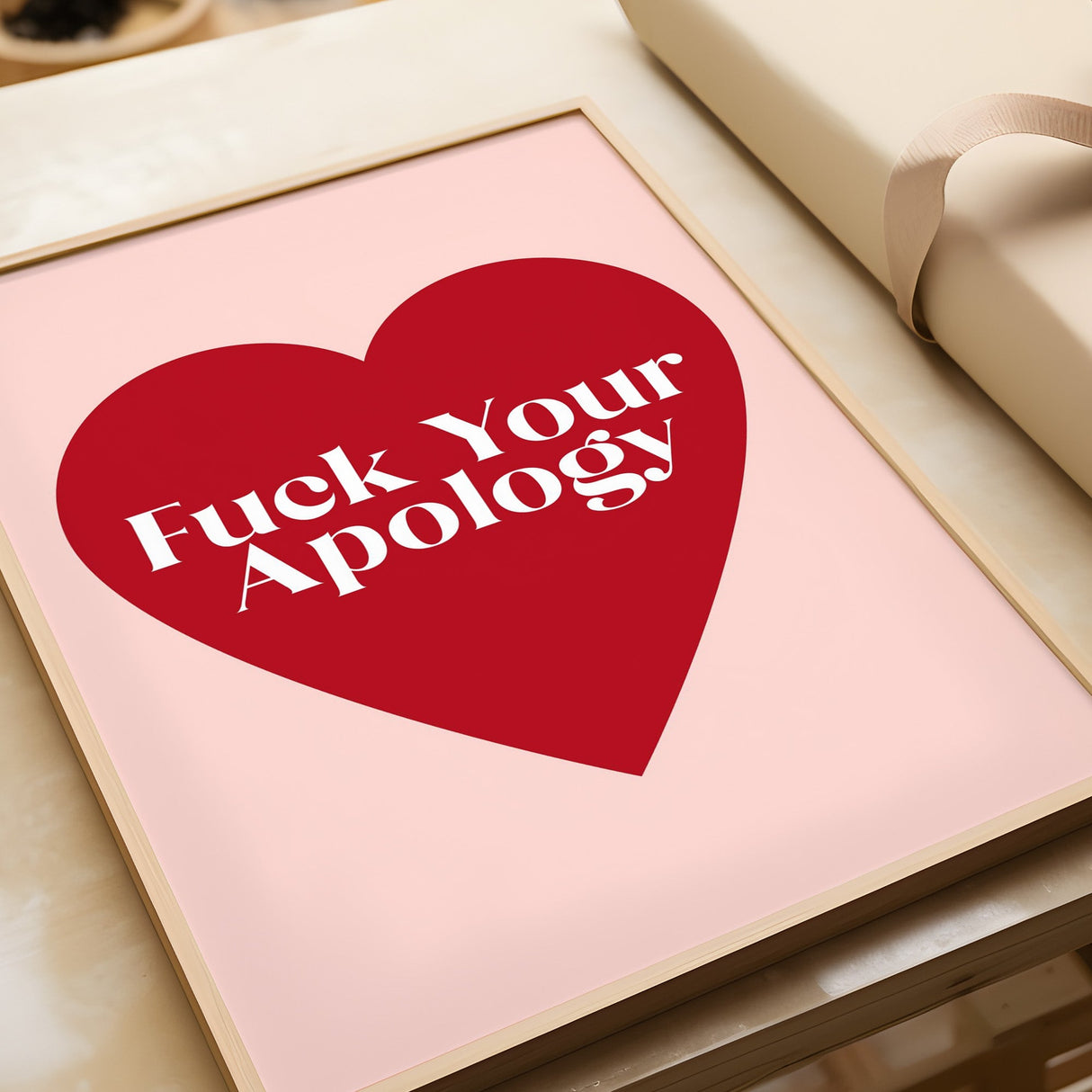 F*ck Your Apology Print