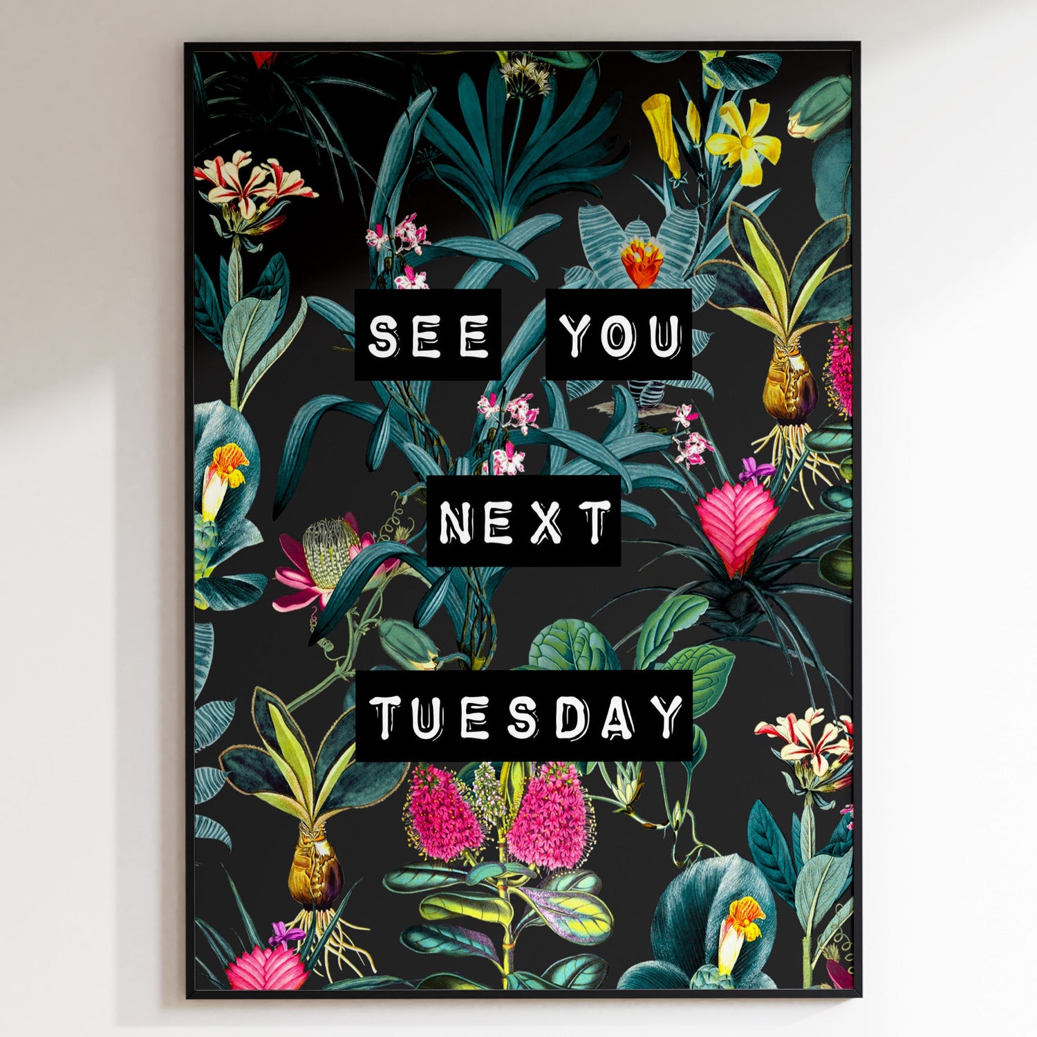 See You Next Tuesday (Black) Print