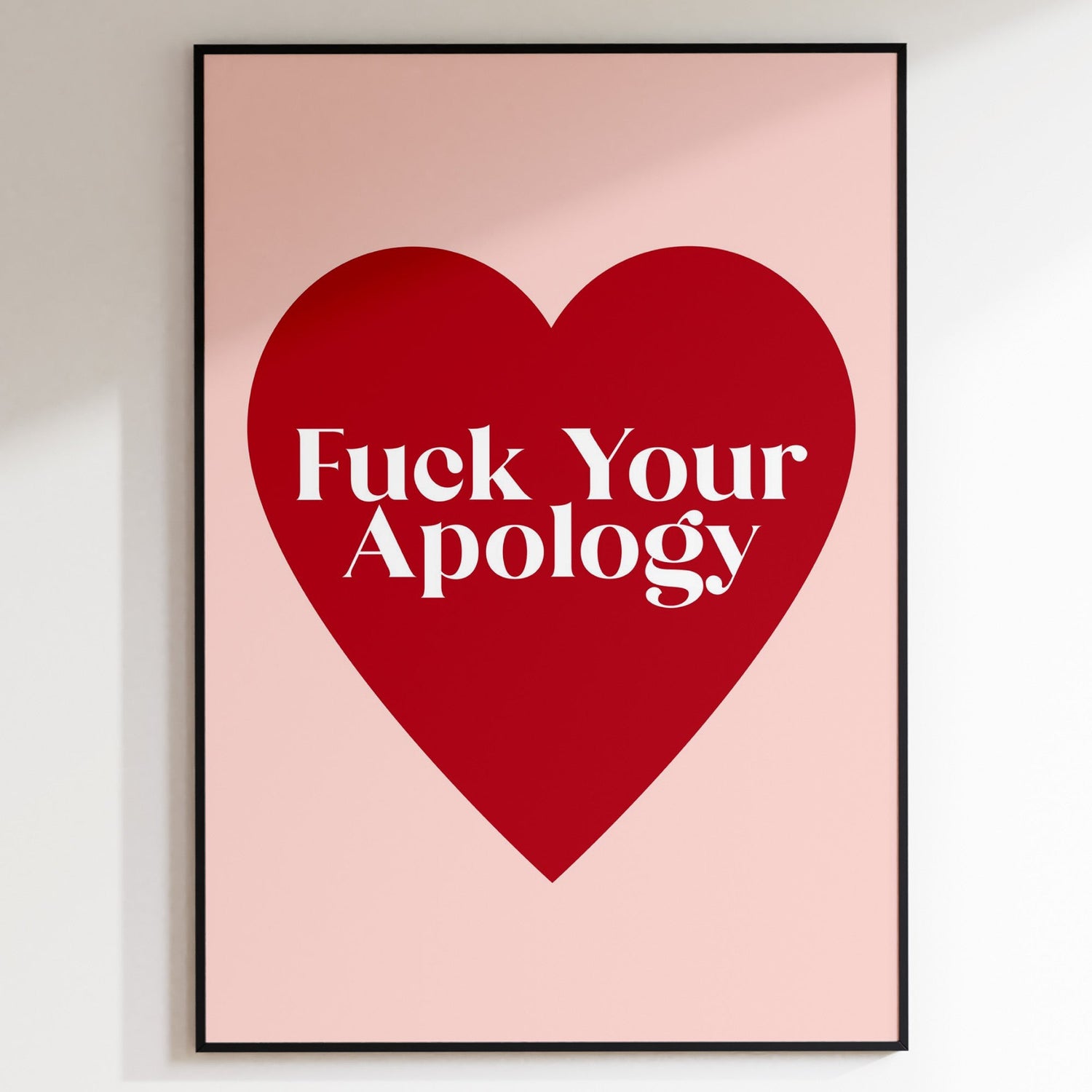F*ck Your Apology Print