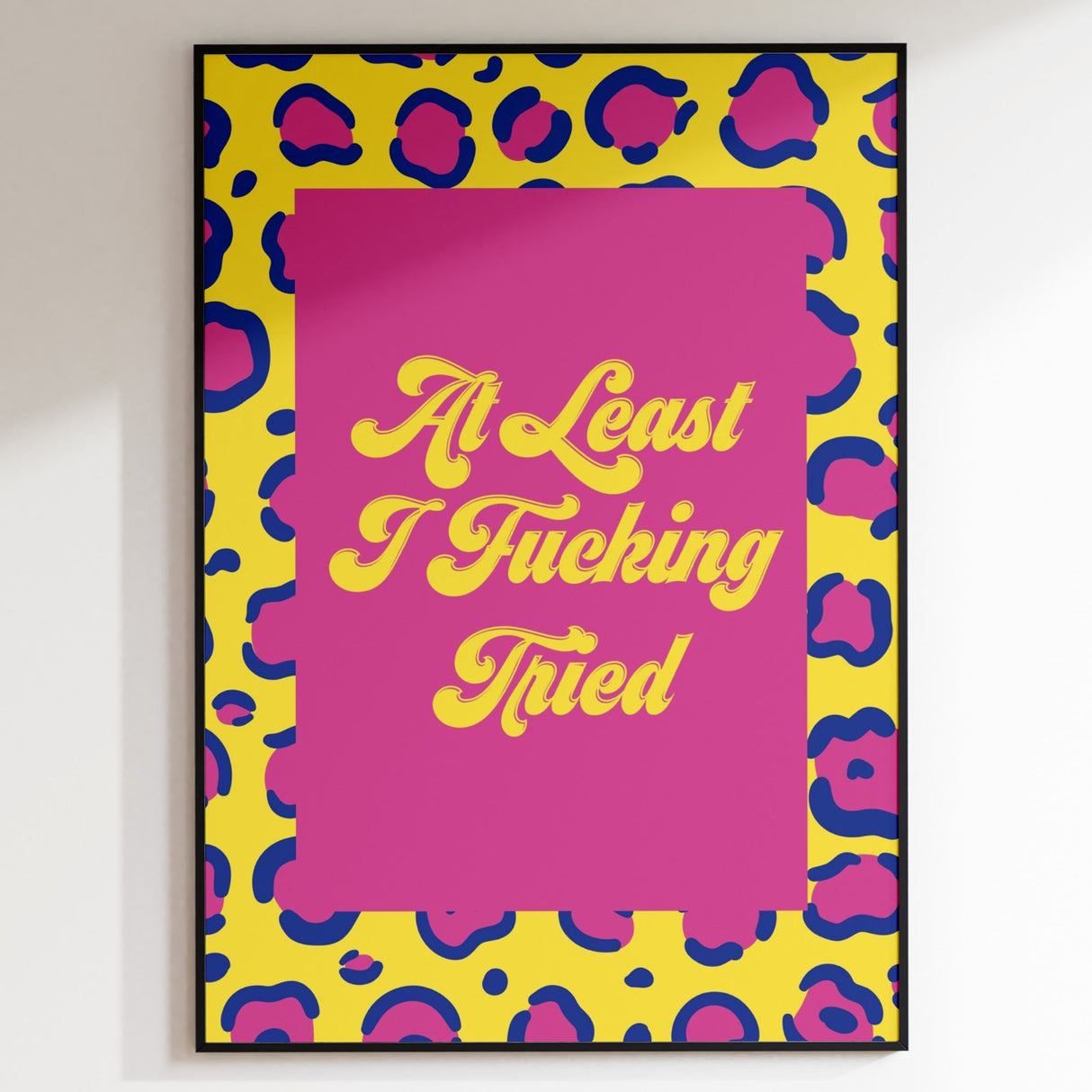 At Least I Fu#*ing Tried Print