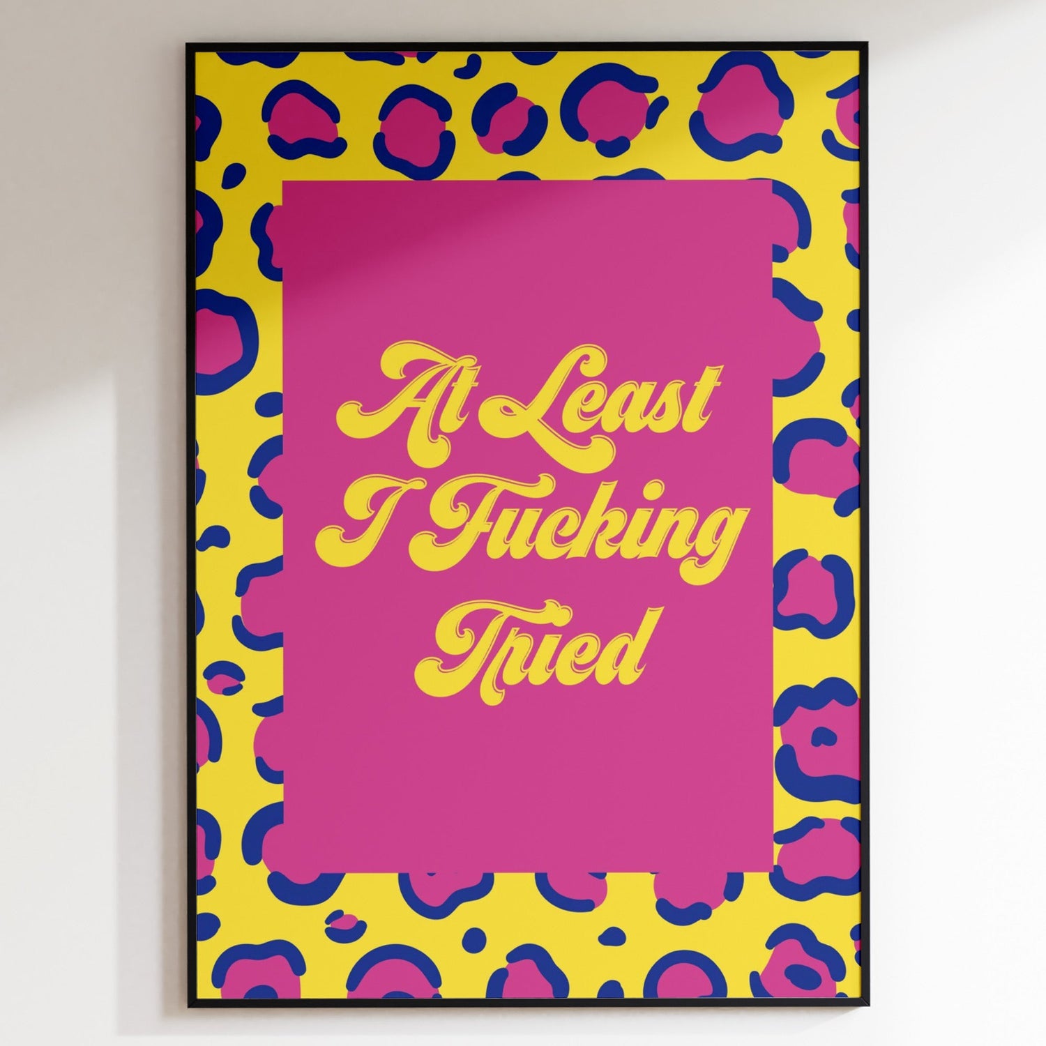 At Least I Fu#*ing Tried Print