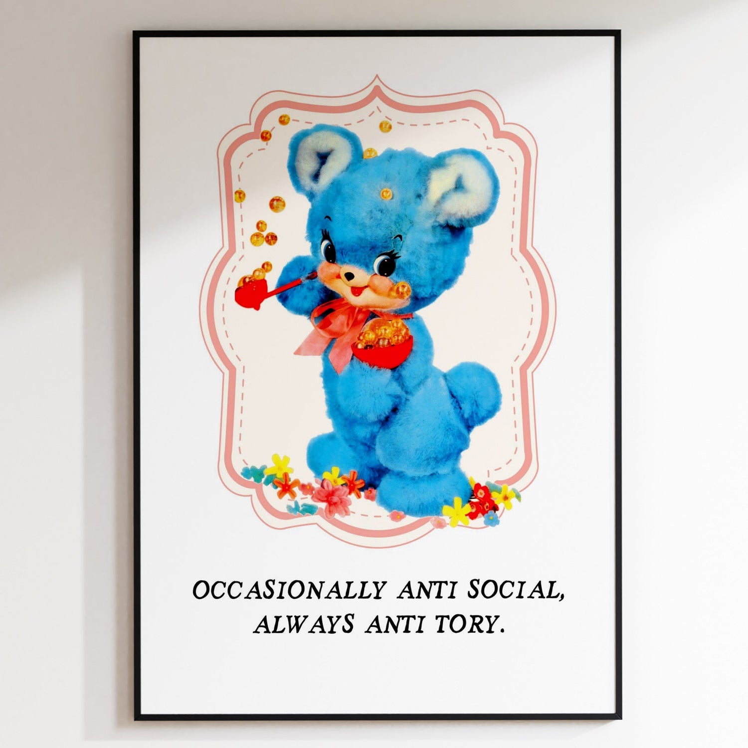 Occasionally Anti Social Always Anti Tory Print