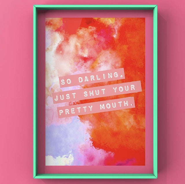 So Darling Just Shut Your Pretty Mouth Print Punk Haus