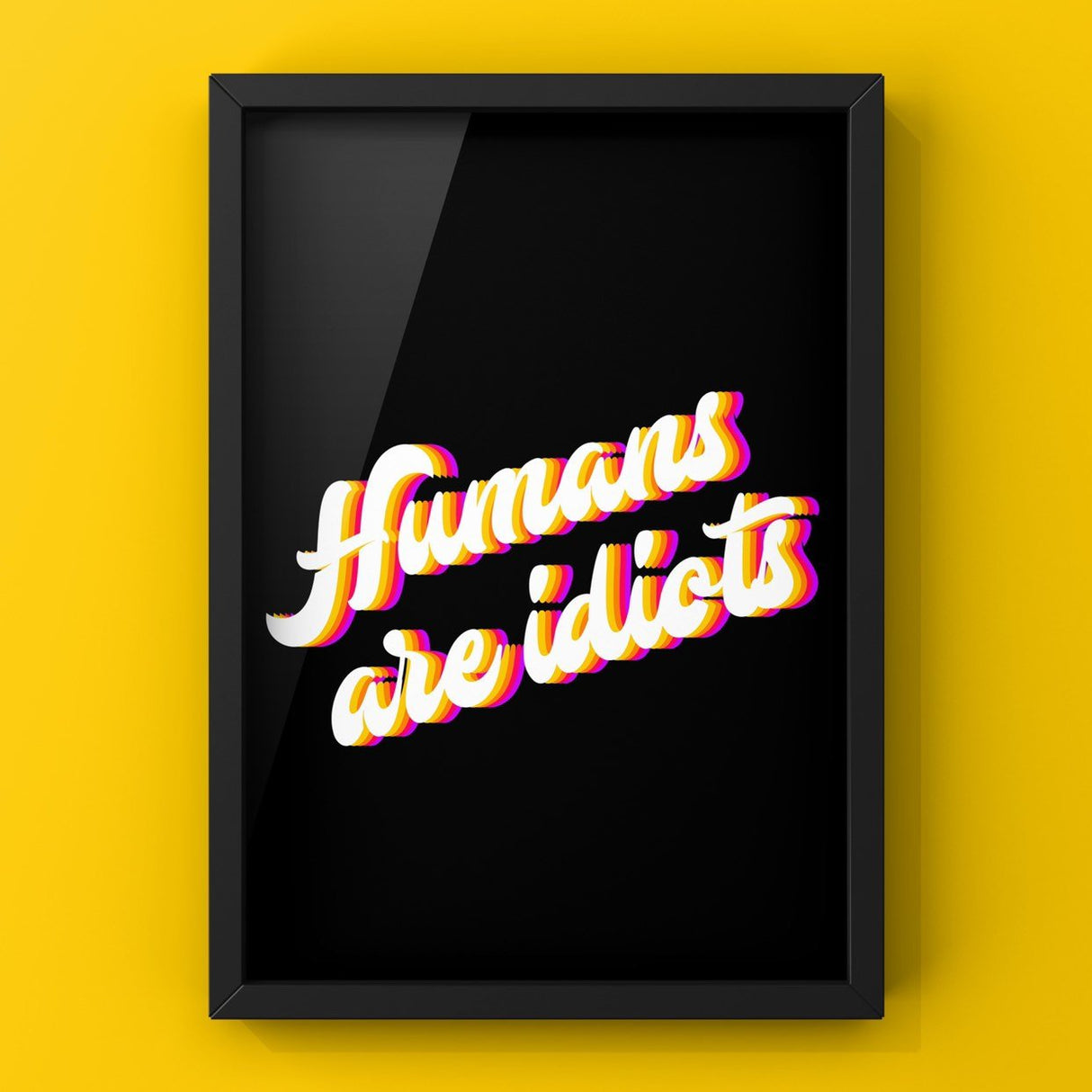 Humans Are Idiots Print Punk Haus
