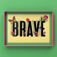 Be Brave Print Punk Haus