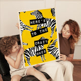 Here’s To The Crazy Ones - Zebra Yellow Print