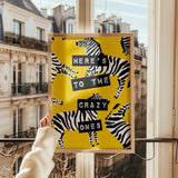 Here’s To The Crazy Ones - Zebra Yellow Print