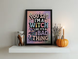 You Say I'm A Witch