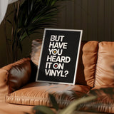 But Have You Heard It On Vinyl REFRESH
