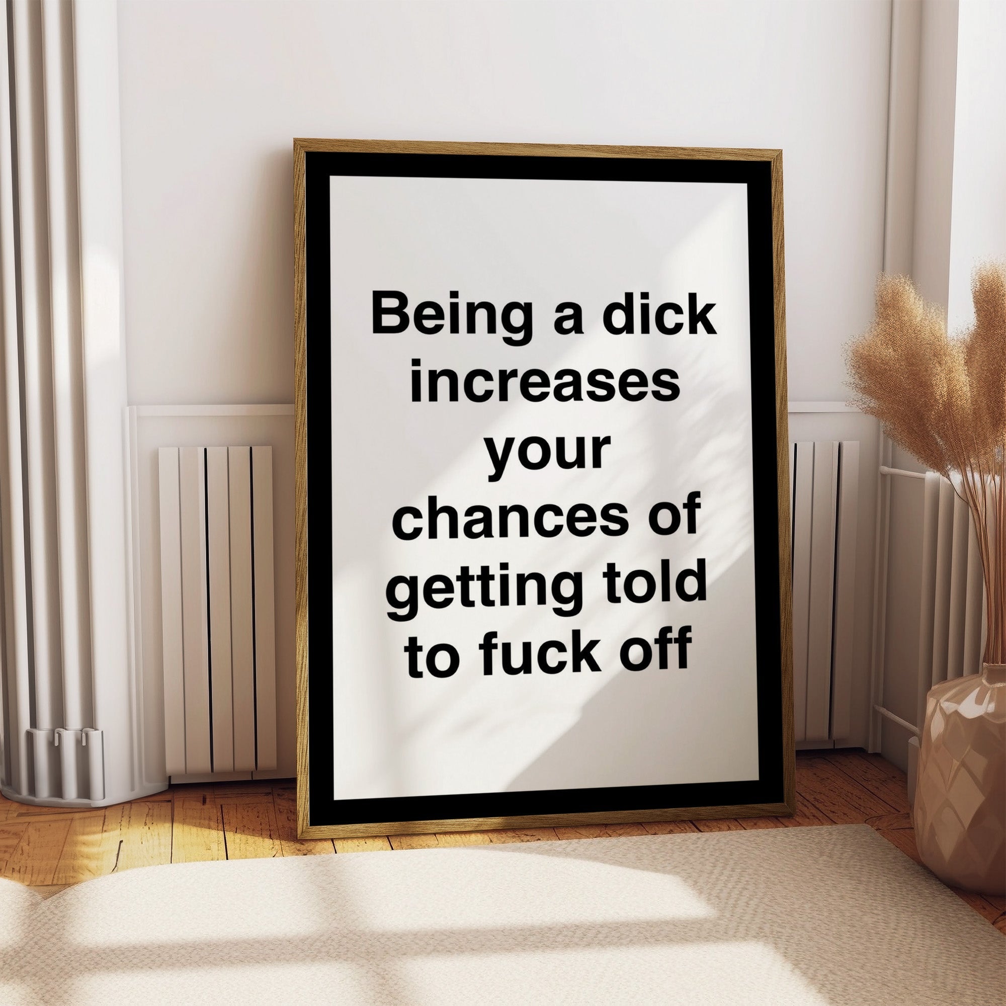 Being A Dick Print