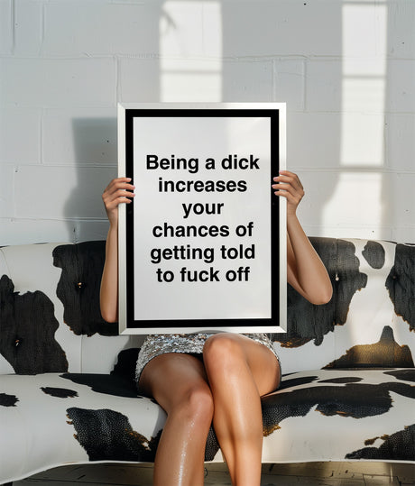 Being A Dick Print