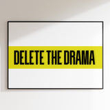 Delete The Drama Print