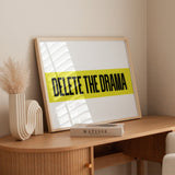 Delete The Drama Print