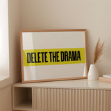 Delete The Drama Print