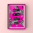 Here’s To The Crazy Ones (Zebra Pink) Print Punk Haus 