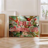 Live A Colourful Life Print