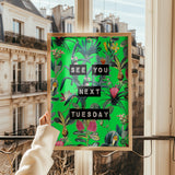 See You Next Tuesday (Green) Print