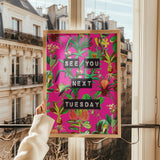 See You Next Tuesday (Neon Pink) Print