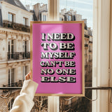 I NEED TO BE MYSELF - PINK TYPOGRAPHY