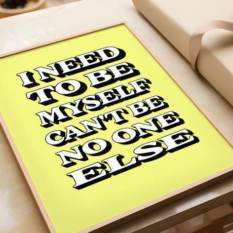 I NEED TO BE MYSELF - YELLOW TYPOGRAPHY