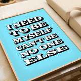 I NEED TO BE MYSELF - BLUE TYPOGRAPHY