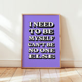 I NEED TO BE MYSELF - PURPLE TYPOGRAPHY