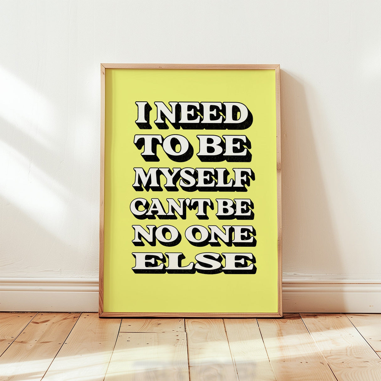 I NEED TO BE MYSELF - YELLOW TYPOGRAPHY