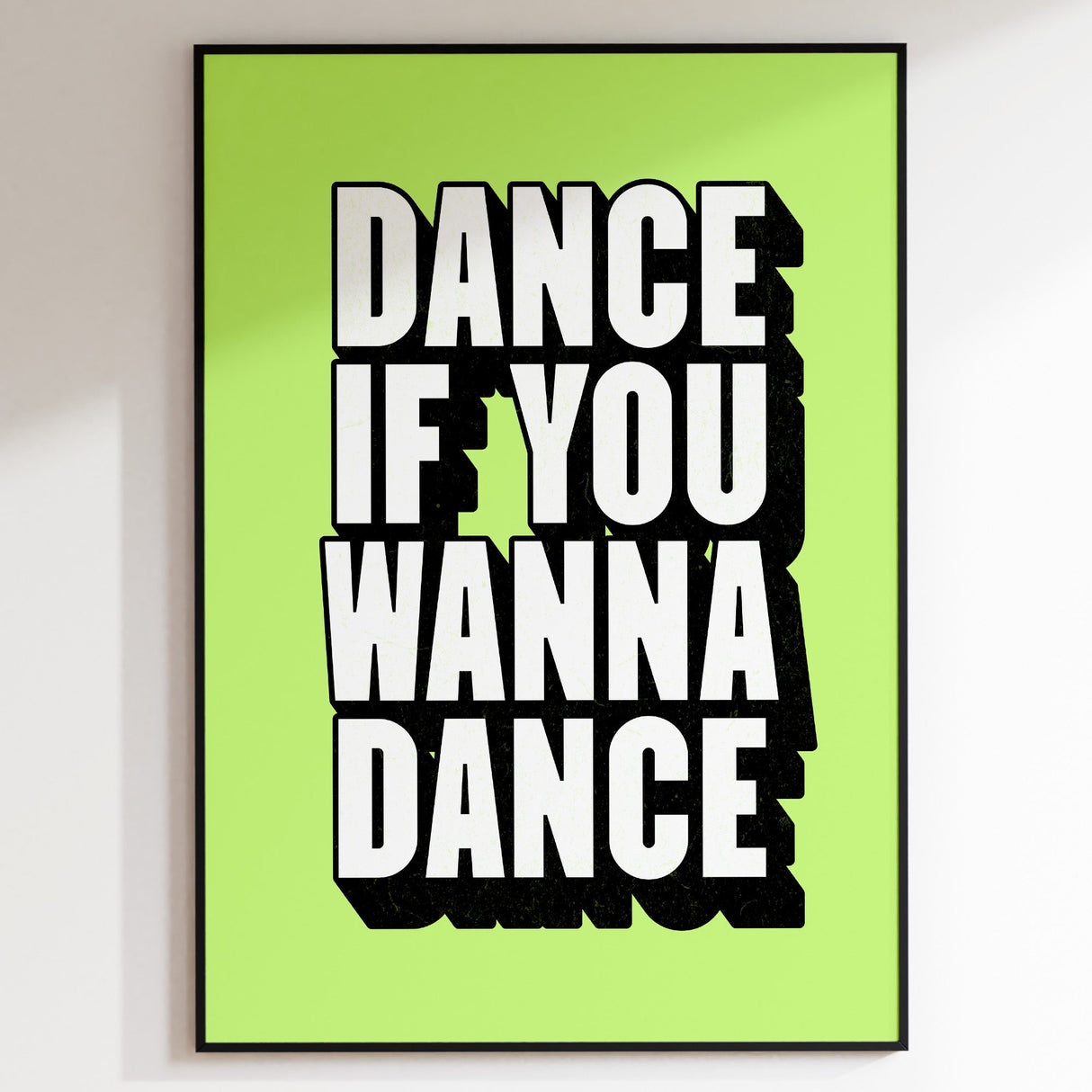 DANCE IF YOU WANNA DANCE - GREEN TYPOGRAPHY