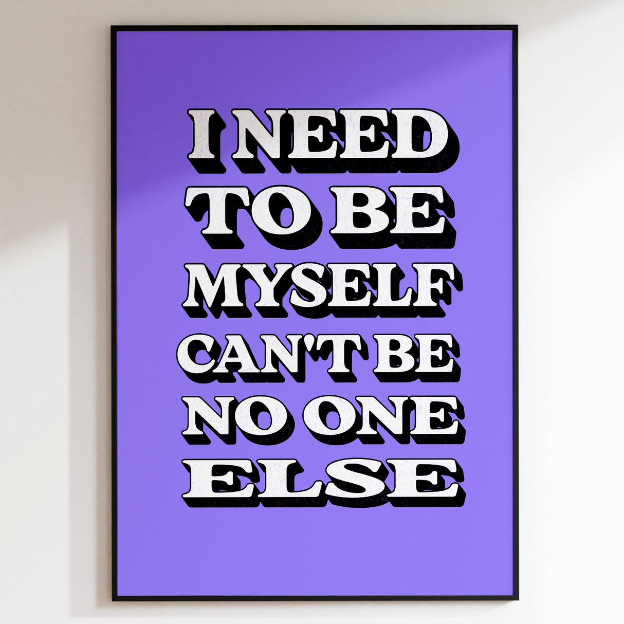 I NEED TO BE MYSELF - PURPLE TYPOGRAPHY