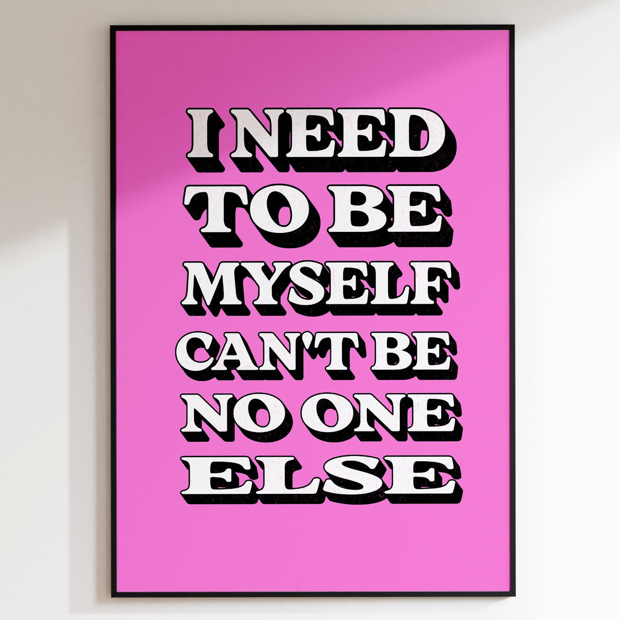 I NEED TO BE MYSELF - PINK TYPOGRAPHY