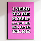 I NEED TO BE MYSELF - PINK TYPOGRAPHY