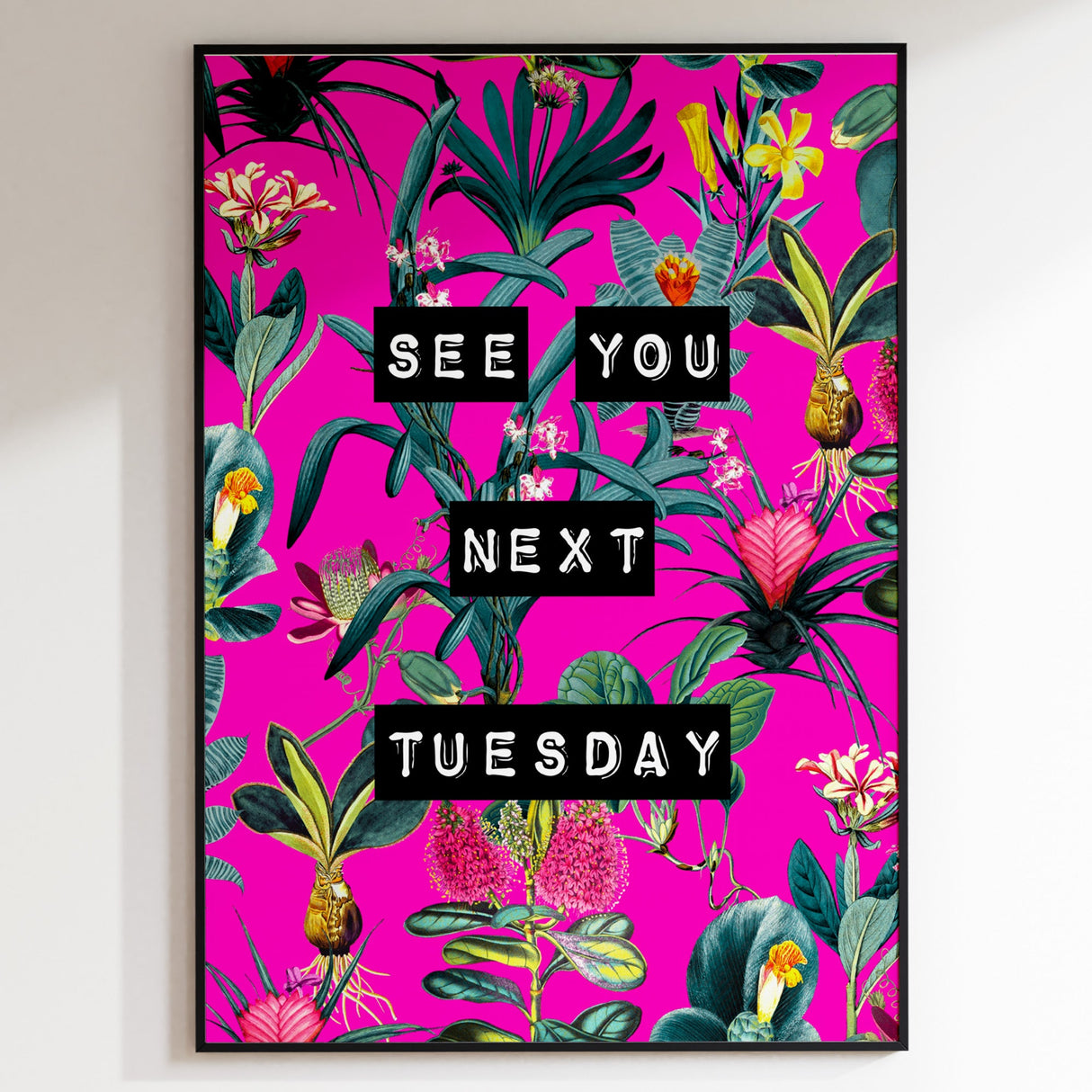 See You Next Tuesday (Neon Pink) Print