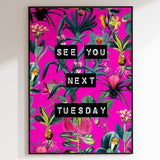 See You Next Tuesday (Neon Pink) Print