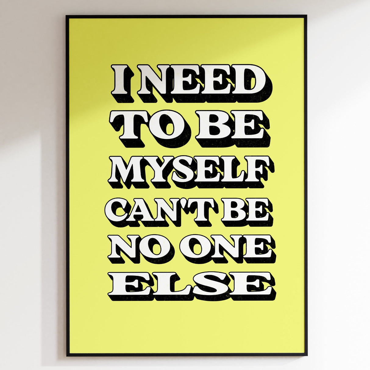 I NEED TO BE MYSELF - YELLOW TYPOGRAPHY