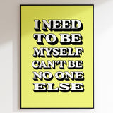 I NEED TO BE MYSELF - YELLOW TYPOGRAPHY