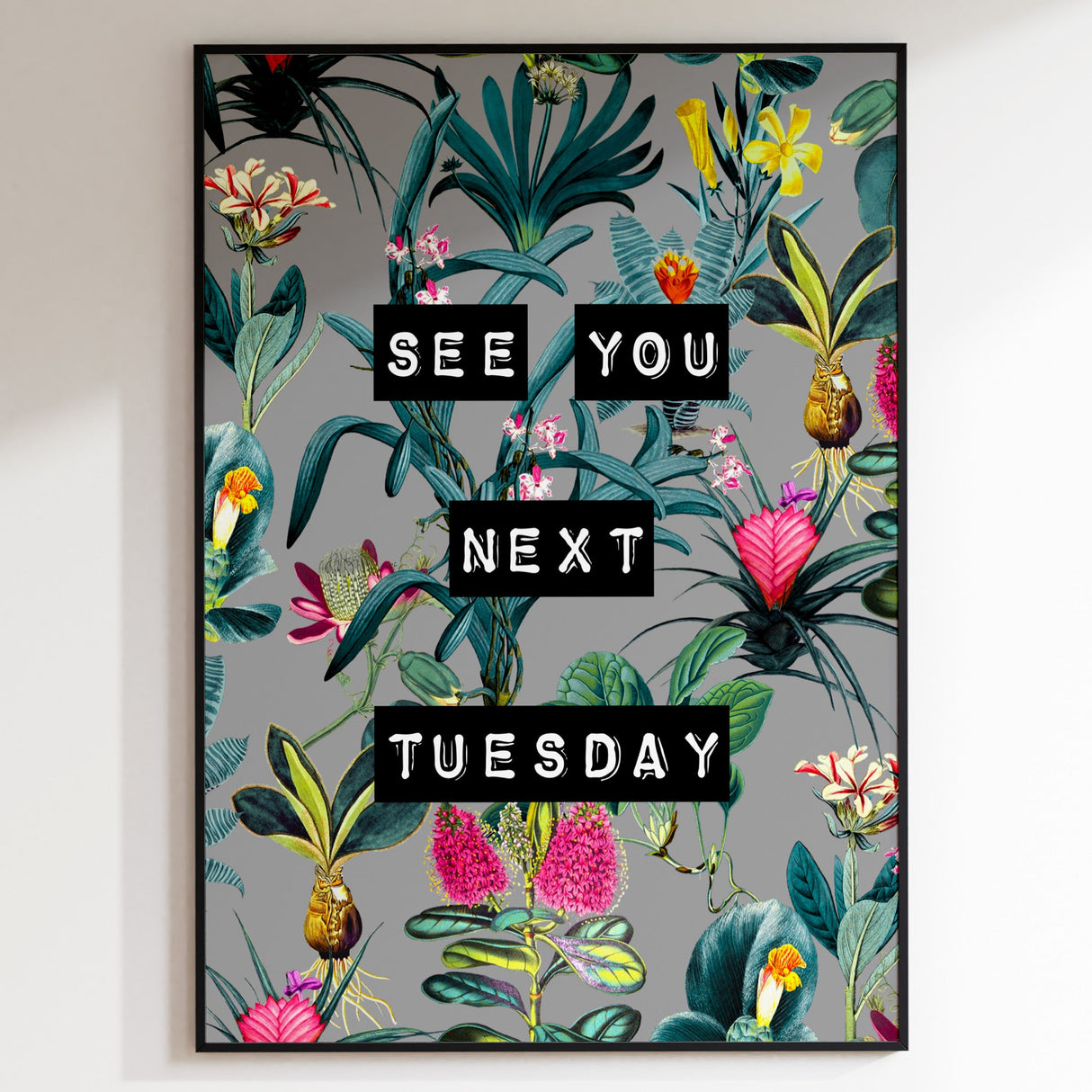 See You Next Tuesday (Grey) Print