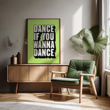 DANCE IF YOU WANNA DANCE - GREEN TYPOGRAPHY