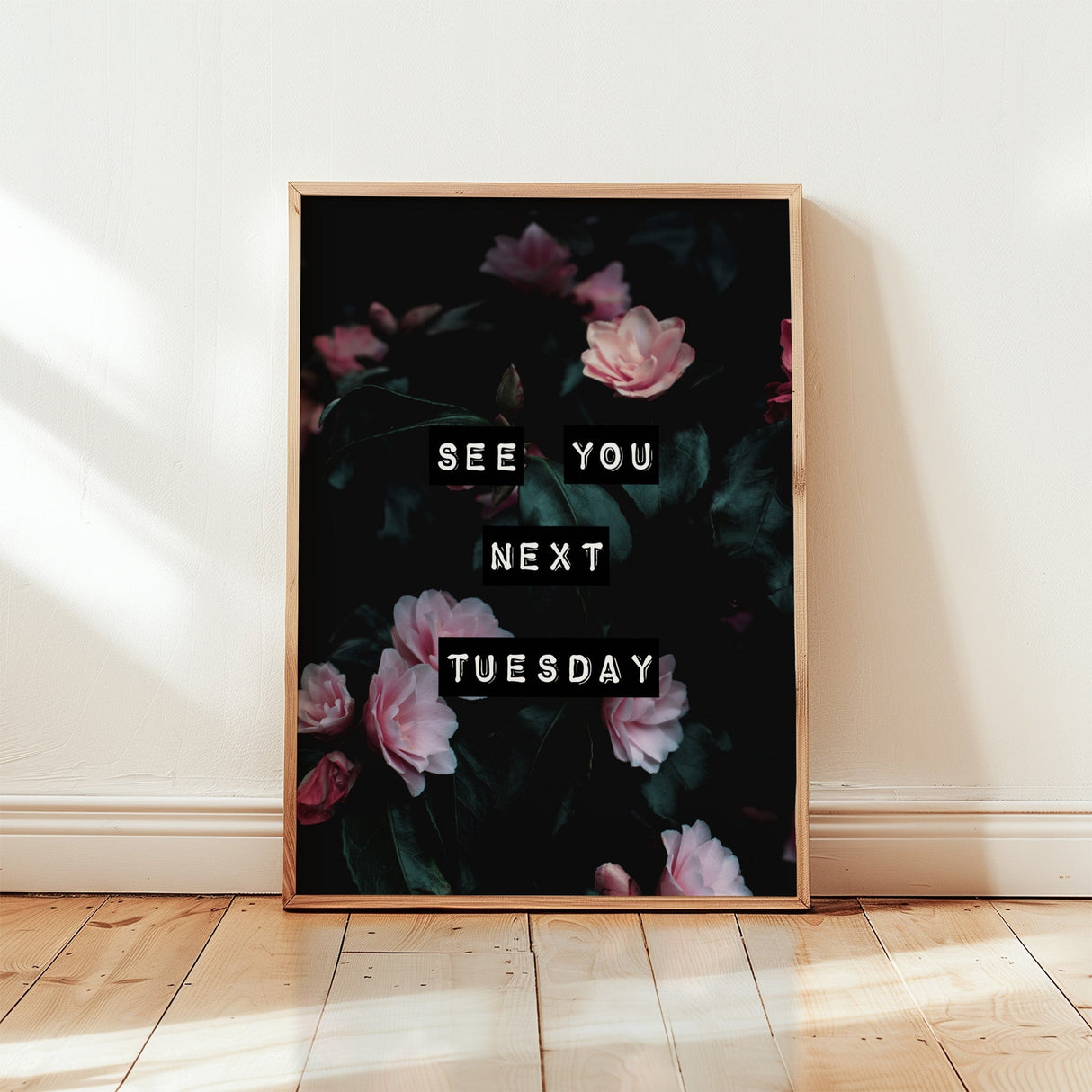 See You Next Tuesday (Dark Bloom) Print