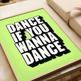 DANCE IF YOU WANNA DANCE - GREEN TYPOGRAPHY