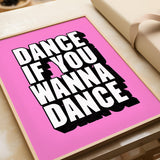 DANCE IF YOU WANNA DANCE - PINK TYPOGRAPHY